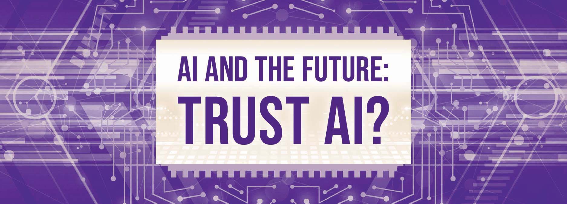 AI and the Future Symposium: Trust AI?